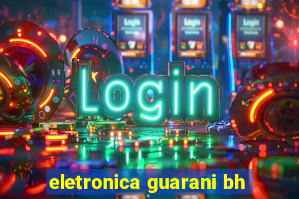 eletronica guarani bh